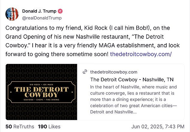 President Donald Trump congratulated Kid Rock on opening a new Nashville restaurant. 'I hear it is a very friendly MAGA establishment, and look forward to going there sometime soon!' Trump wrote